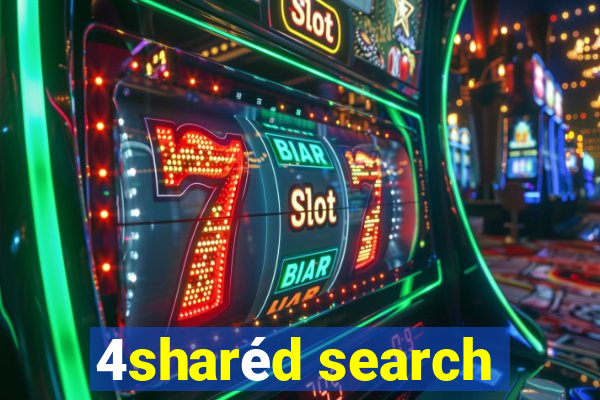 4sharéd search