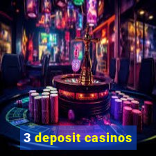 3 deposit casinos