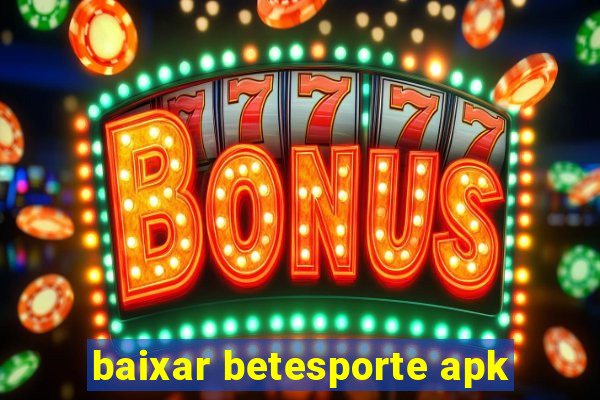 baixar betesporte apk