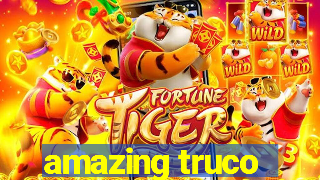 amazing truco