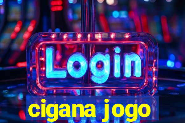 cigana jogo