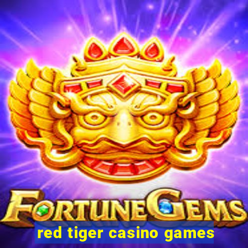 red tiger casino games