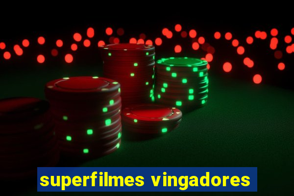 superfilmes vingadores