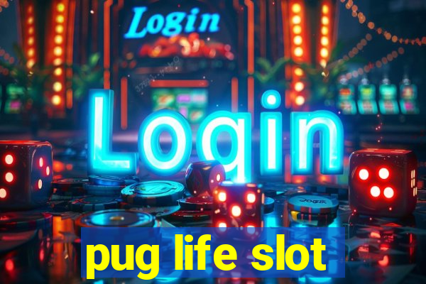 pug life slot