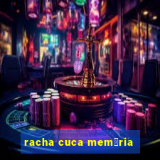 racha cuca mem贸ria