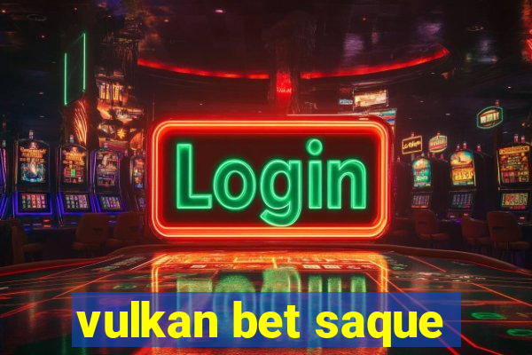 vulkan bet saque