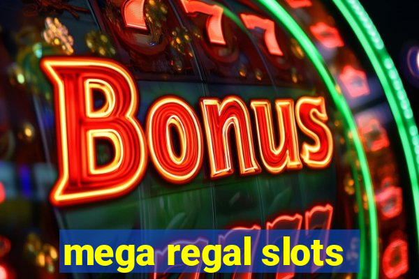 mega regal slots