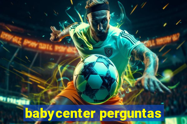 babycenter perguntas