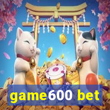 game600 bet