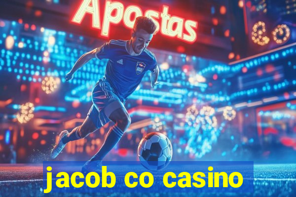 jacob co casino