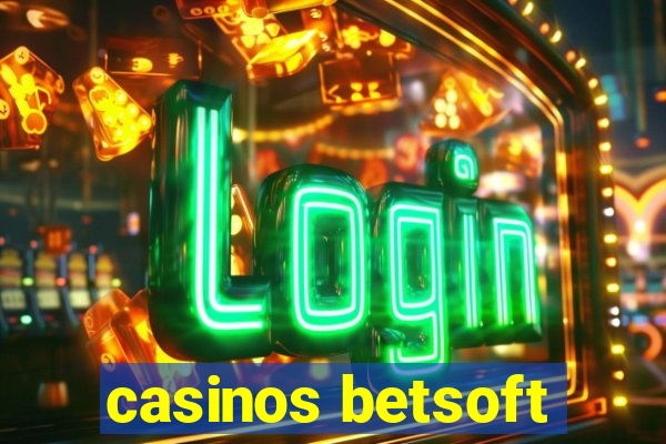 casinos betsoft