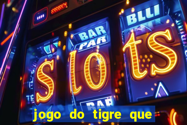 jogo do tigre que paga de verdade