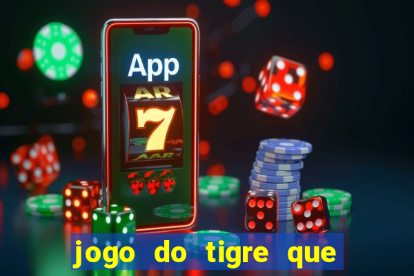 jogo do tigre que paga de verdade