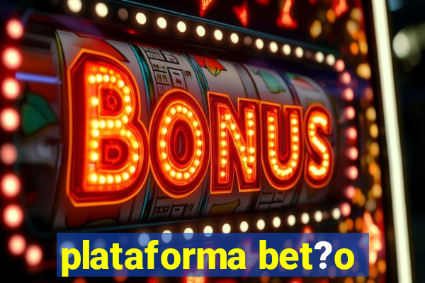 plataforma bet?o