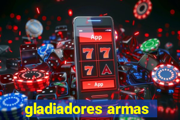 gladiadores armas