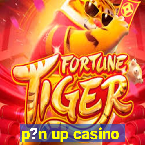 p?n up casino