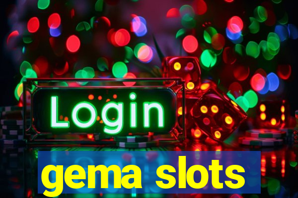 gema slots