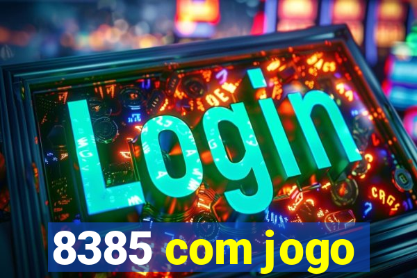 8385 com jogo