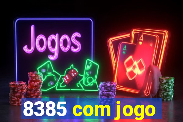 8385 com jogo