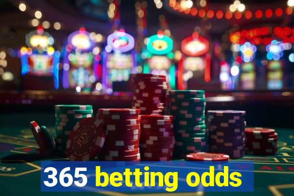 365 betting odds