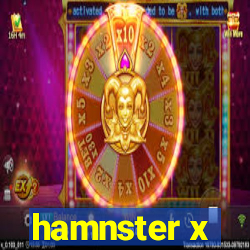 hamnster x