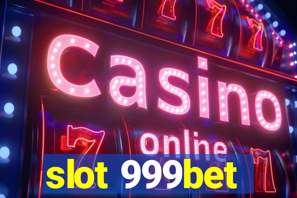 slot 999bet