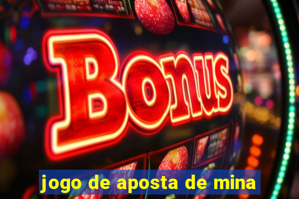 jogo de aposta de mina