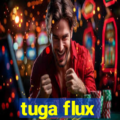 tuga flux