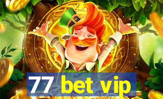 77 bet vip