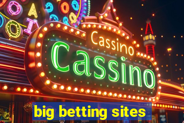 big betting sites