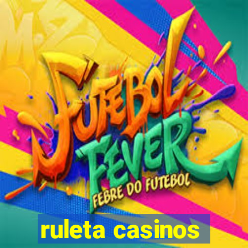 ruleta casinos