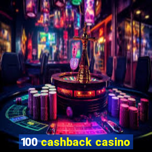 100 cashback casino