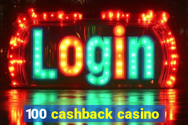 100 cashback casino