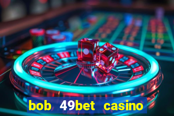 bob 49bet casino jogo 777