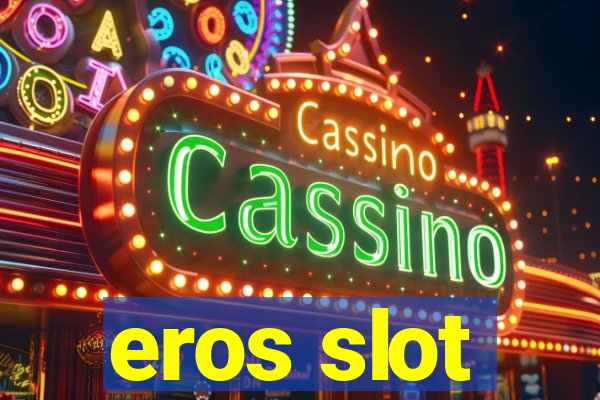 eros slot