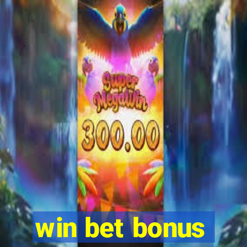 win bet bonus