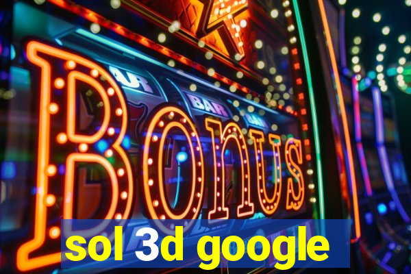 sol 3d google