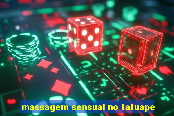 massagem sensual no tatuape