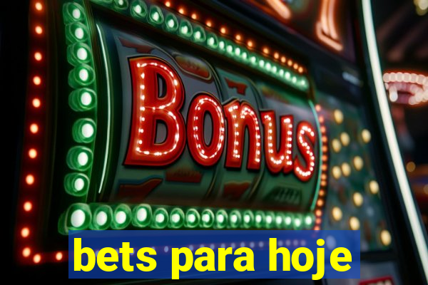 bets para hoje