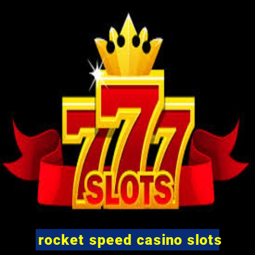 rocket speed casino slots