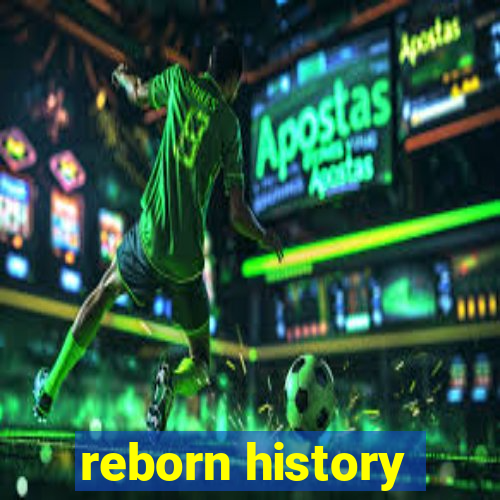 reborn history