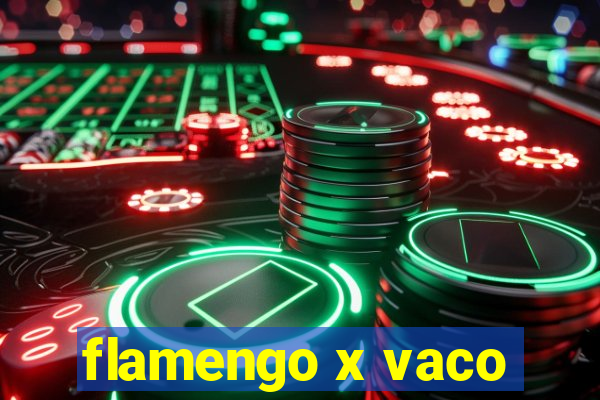 flamengo x vaco