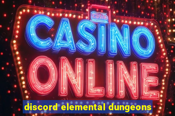 discord elemental dungeons