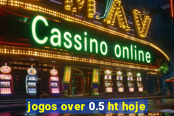 jogos over 0.5 ht hoje