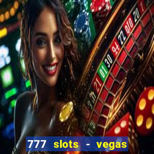 777 slots - vegas casino slot