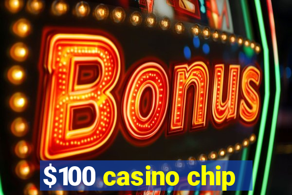 $100 casino chip