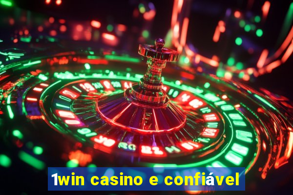 1win casino e confiável