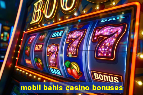 mobil bahis casino bonuses