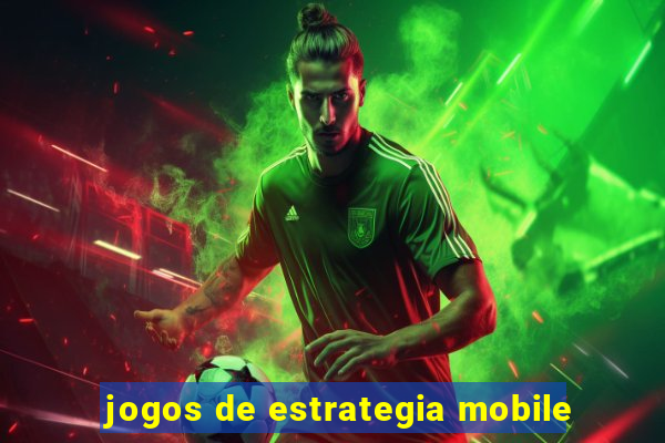 jogos de estrategia mobile