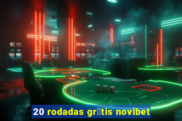 20 rodadas gr谩tis novibet